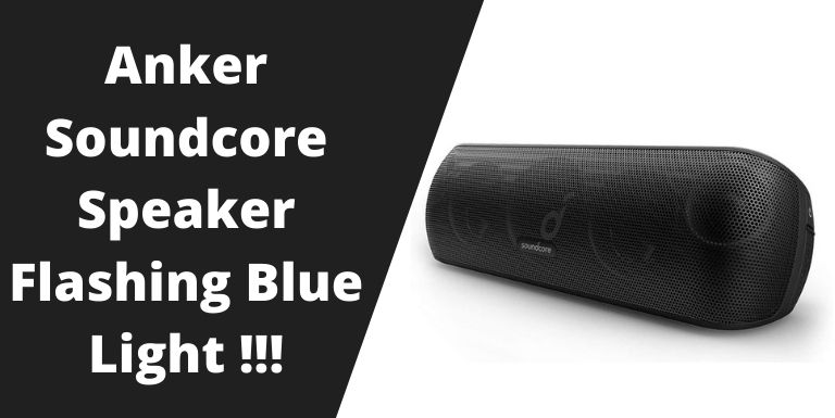 Anker Soundcore Speaker Flashing Blue Light